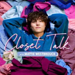 Closet Talk with Mattie Westbrouck Podcast artwork