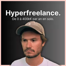 Hyperfreelance - De 0 à 400k€ par an. Podcast artwork
