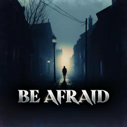 Be Afraid