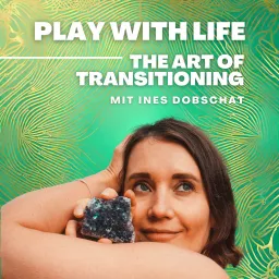 Play with life - the art of transitioning by Ines Dobschat