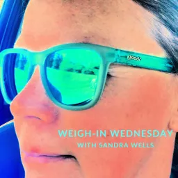 WEIGH-IN Wednesday with Sandra Wells Podcast artwork