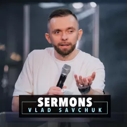 Vlad Savchuk Sermons Podcast artwork