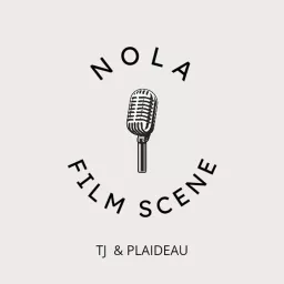 NOLA Film Scene with Tj & Plaideau Podcast artwork