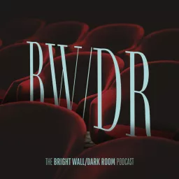 The Bright Wall/Dark Room Podcast