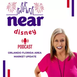 Living Near Disney: Events and Real Estate Market Updates Podcast artwork
