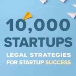 10,000 Startups: Legal Strategies for Startup Success