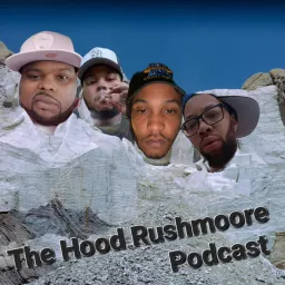 The Hood Rushmoore podcast artwork