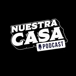 Nuestra Casa Podcast artwork