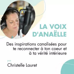 La Voix d'Anaëlle - Des inspirations canalisées pour te reconnecter à ton coeur et à ta vérité intérieure Podcast artwork