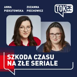 Szkoda czasu na złe seriale - Radio TOK FM Podcast artwork