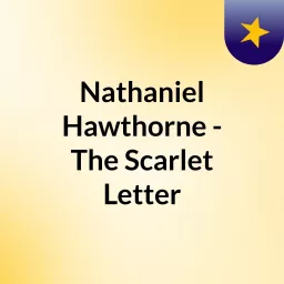 Nathaniel Hawthorne - The Scarlet Letter Podcast artwork