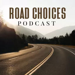Road Choices Podcast artwork