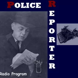 The Police Reporter - The Original Radio Show!