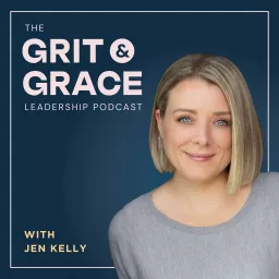 The Grit & Grace Leadership Podcast artwork