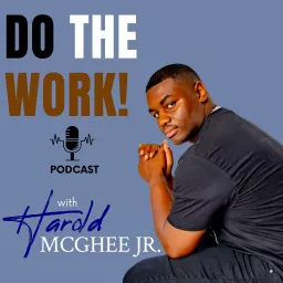 Do The Work with Harold McGhee Jr. Podcast artwork