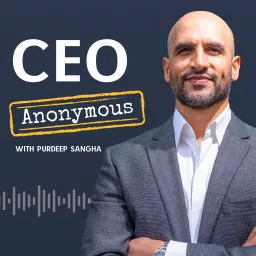 CEO Anonymous With Purdeep Sangha Podcast artwork