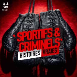 Sportifs et Criminels • Histoires vraies