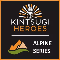 Kintsugi Heroes - Alpine Series Podcast artwork