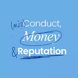 (mis)Conduct, Money & Reputation Podcast artwork