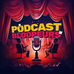Bloopeurs Podcast artwork
