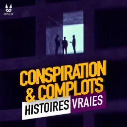 Conspirations et Complots - Histoires Vraies