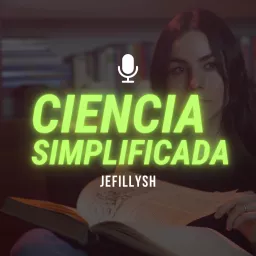 Jefillysh: Ciencia Simplificada Podcast artwork