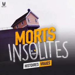 Morts Insolites • Histoires Vraies Podcast artwork