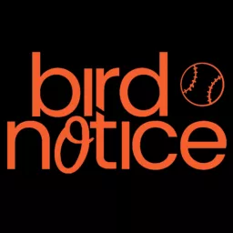 Bird Notice: A Baltimore Orioles Podcast artwork