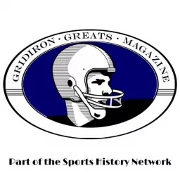 Gridiron Greats Magazine • Podcast Addict