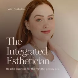 The Integrated Esthetician Podcast artwork