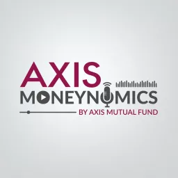 Axis Moneynomics - By Axis Mutual Fund Podcast artwork