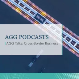 AGG Talks: Cross-Border Business Podcast artwork