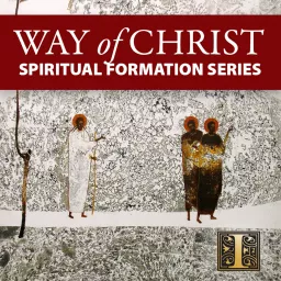 The Way of Christ: Spiritual Formation Series Podcast artwork