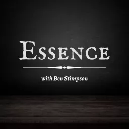 Essence Podcast with Ben Stimpson