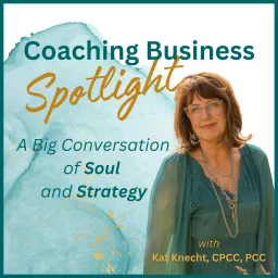 Coaching Business Spotlight - A Big Conversation of Soul and Strategy Podcast artwork