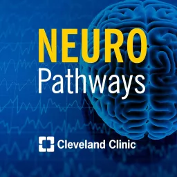 Neuro Pathways: A Cleveland Clinic Podcast for Medical Professionals artwork
