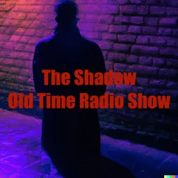 The Shadow: Old Time Radio Show Podcast artwork