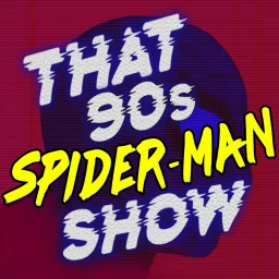 That 90s Spider-Man Show Podcast artwork