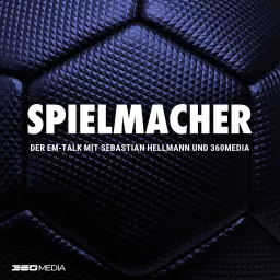 Spielmacher - Der EM-Talk mit Sebastian Hellmann und 360Media Podcast artwork