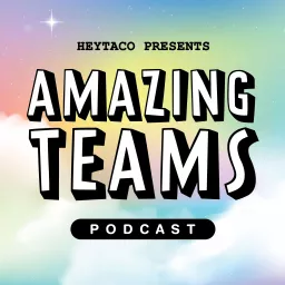 Amazing Teams Podcast artwork