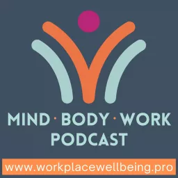 Mind, Body, Work Podcast artwork