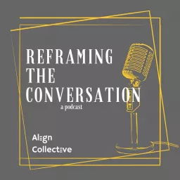 Reframing the Conversation Podcast artwork