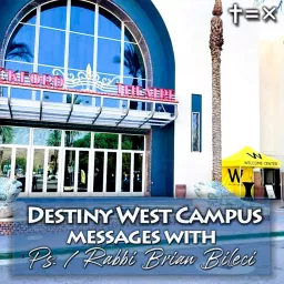 Destiny West Campus Messages with Ps./Rabbi Brian Bileci Podcast artwork