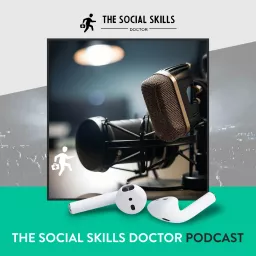 The Social Skills Doctor Podcast artwork