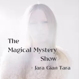 The Magical Mystery Show + Jara Gian Tara Podcast artwork