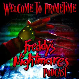 Welcome to Primetime: A Freddy’s Nightmares Podcast