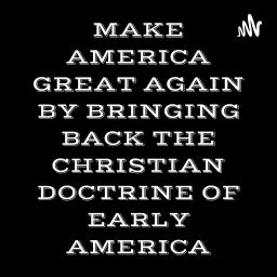 MAKE AMERICA GREAT AGAIN BY BRINGING BACK THE CHRISTIAN DOCTRINE OF EARLY AMERICA: GEORGE WHITEFIELD