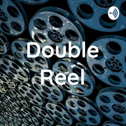 Double Reel Film Podcast