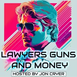Lawyers, Guns, and Money Podcast artwork