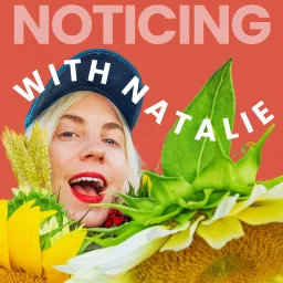 Noticing With Natalie Podcast artwork